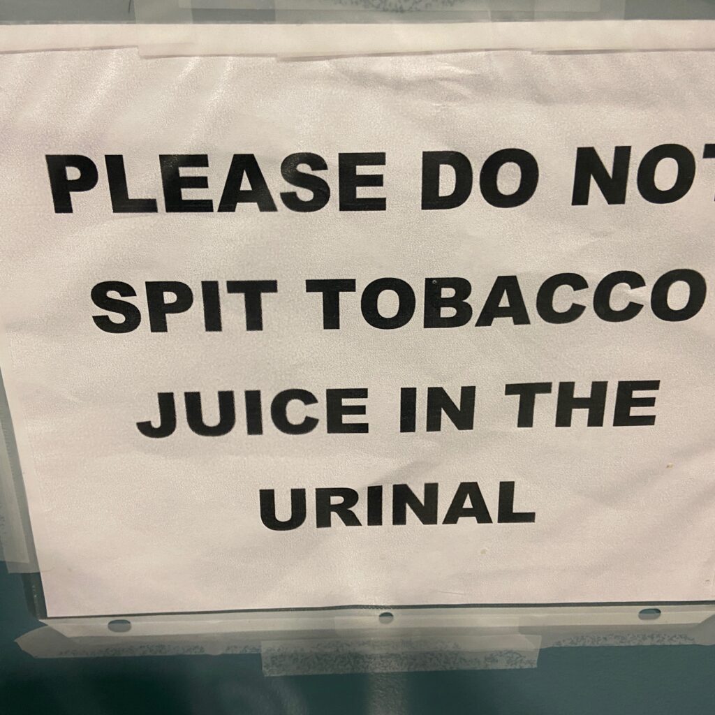 Do not spit tobacco juice in the urinal